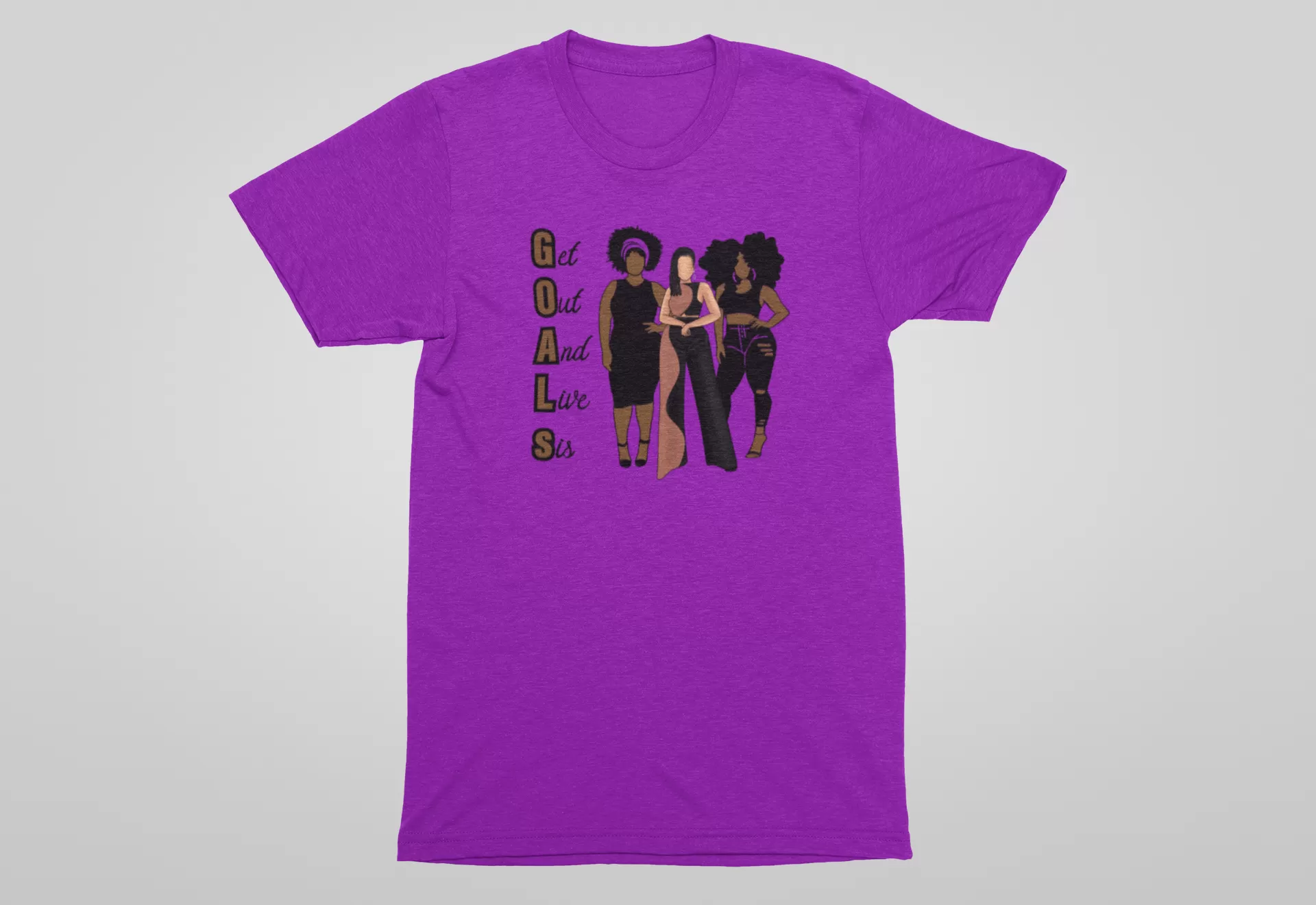 G.O.A.L.S (Get Out And Live Sis) Shirts